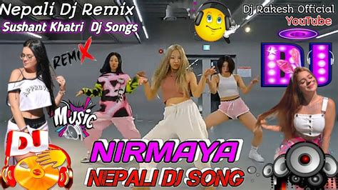 New Nepali Dj Songnirmaya New Nepali Dj Remix 2023 Dj Nepali Song