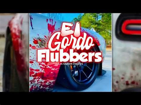 EL GORDO FLUBBERS Los Nuevos Ilegales 2023 AUDIO YouTube