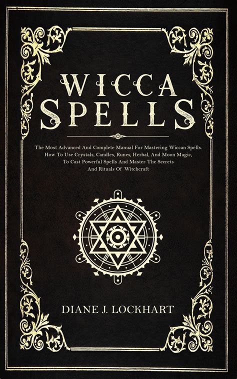 Wicca Spells : The Most Advanced And Complete Manual For Mastering ...