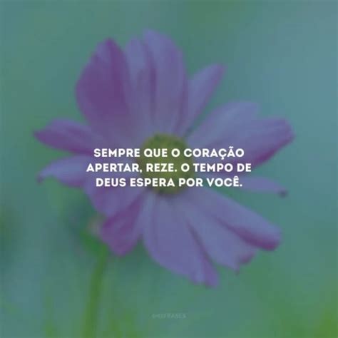 40 Frases Sobre O Tempo De Deus Para Acalmar Seu Coração E Alma