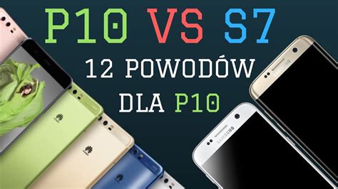 Huawei P10 VS Galaxy S7 12 powodów dla P10 YouTube