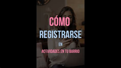 C Mo Registrarse En Actividades En Tu Barrio Youtube