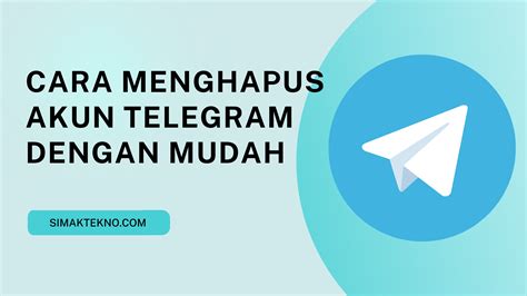 Hapus Akun Telegram Dengan Mudah SimakTekno