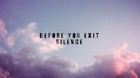 Lyrics Before You Exit Silence Youtube