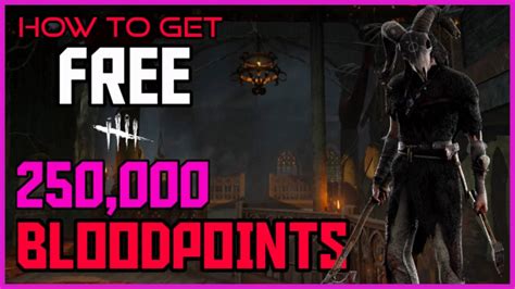 Dead By Daylight 250000 Free Bloodpoints How To Get Free Dbd