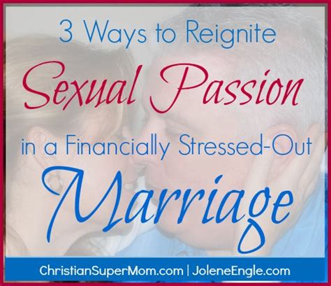 Day 14 3 Ways To Reignite Sexual Passion In A Financially Stressed Out Marriage