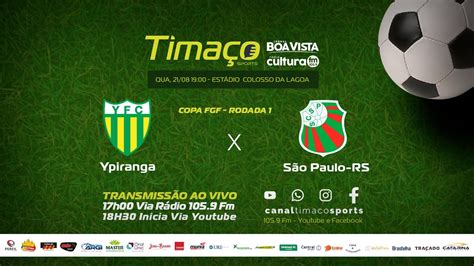 Ypiranga x São Paulo RS Copa FGF Cobertura ao vivo Jogo 19h