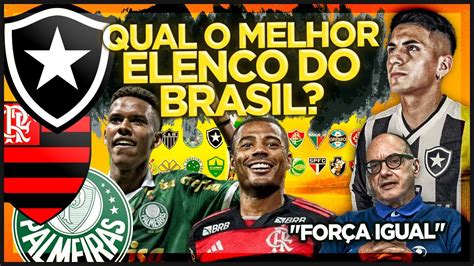 QUEM TEM O MELHOR ELENCO FLAMENGO PALMEIRAS OU BOTAFOGO BAHIA