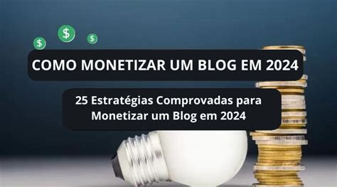 25 Formas Para Monetizar Um Blog Em 2024