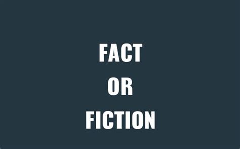 Fact or Fiction - Test | Quotev