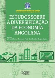 Estudos Sobre A Diversifica O Da Economia Angolana