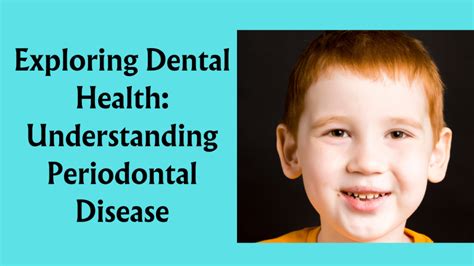 Exploring Dental Health Understanding Periodontal Disease