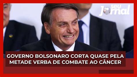 Governo Bolsonaro Corta Quase Pela Metade Verba De Combate Ao C Ncer