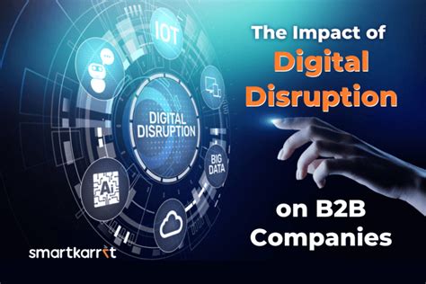 The Impact Of Digital Disruption On B2b Companies Smartkarrot Blog