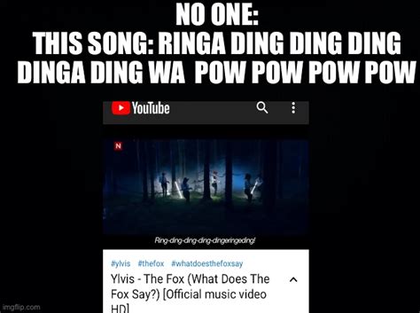 What Does The Fox Say Ringa Ring Ding Dinga Dinga Ding Imgflip