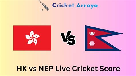 Hk Vs Nep Live Cricket Score Hong Kong Vs Nepal Nd Match Score Updates