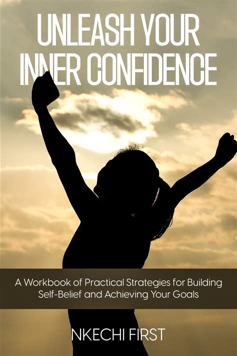 Unleash Your Inner Confidence A Workbook Of Practical Strategies For