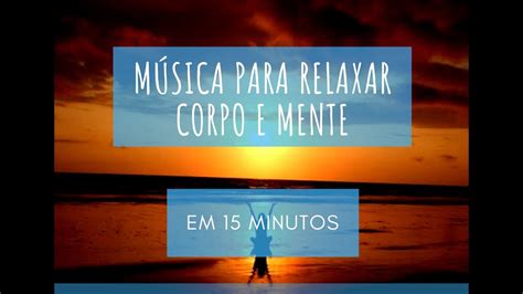 M Sica Para Relaxar Corpo E Mente Em Minutos Youtube