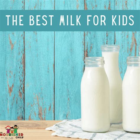 Best Milk For Kids Whats The Right Choice For Your Child