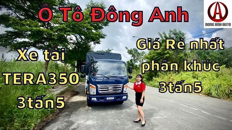 Mua xe tại ô tô Đông Anh chốt siêu nhanh Tera350 3S Ô Tô Đông Anh