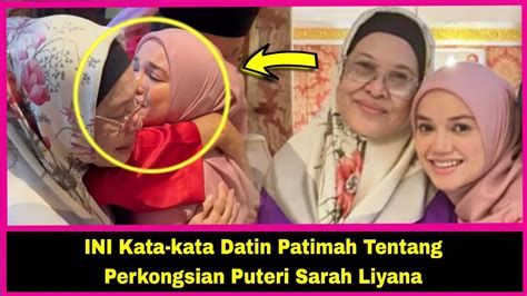 Ini Kata Kata Datin Patimah Tentang Perkongsian Puteri Sarah Liyana