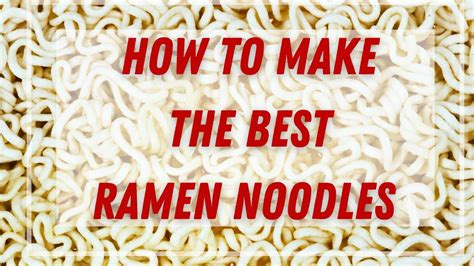 How To Make The Best Ramen Noodles Youtube