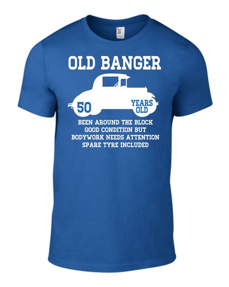 50th Birthday T Old Banger 50 Years Old Unisex Funny T Shirt Dad Son Presents