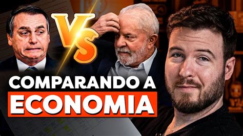 Lula Vs Bolsonaro Comparando A Economia Dos Governos Youtube