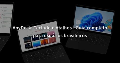 AnyDesk Teclado e Atalhos Guia completo para usuários brasileiros