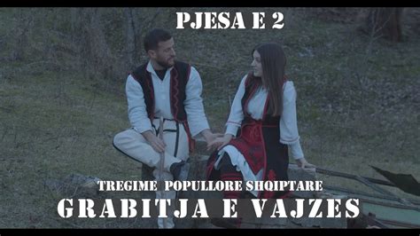 Grabitja E Vajzes L Pjesa Tregime Popullore Youtube