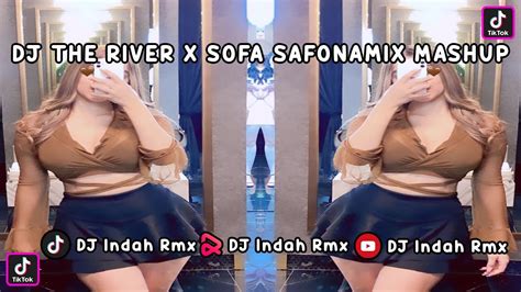 Dj The River X Sofa Safonamix Mashup Jedag Jedug Viral Tiktok Terbaru