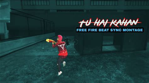 Tu Hai Kahan Free Fire Beat Sync Montage Silentgamert Kyt