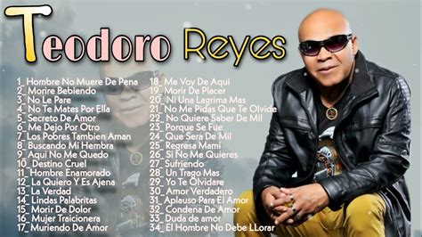 Teodoro Reyes Mix Completo De Sus Mejores Cansiones YouTube