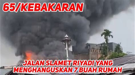 16 KEBAKARAN PADAT PENDUDUK JALAN SLAMET RIYADI GANG MANIK MANIK DAN