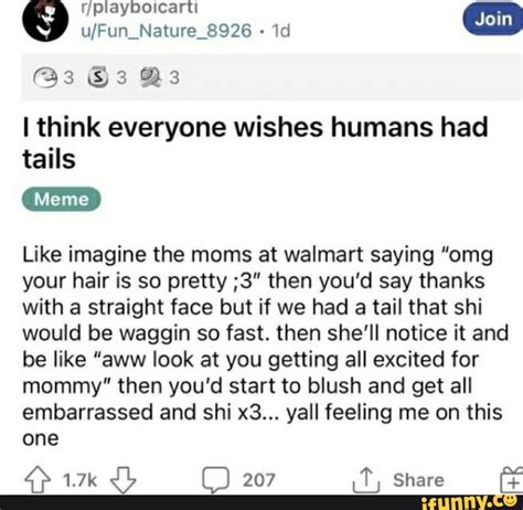 353 Da I Think Everyone Wishes Humans Had Tails Like Imagine The Moms