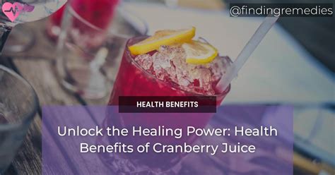 Unlock the Healing Power: Health Benefits of Cranberry Juice - Finding ...