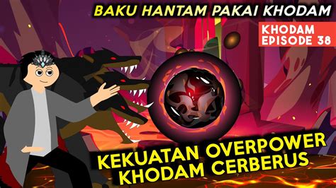 Kekuatan Overpower Khodam Cerberus Mike Khodam Episode Animasi