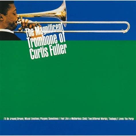 The Magnificent Trombone of Curtis Fuller by Curtis Fuller - Last Row Music