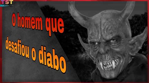 O Homem Que Desafiou O Diabo YouTube