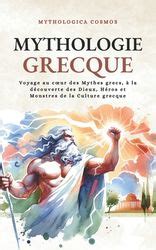 Mythologie Grecque Voyage Au Coeur Des Mythes Grecs La D Couverte Des