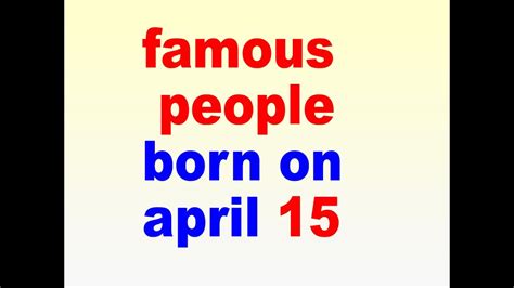 Famous People Born On April 15 L April 15 Birthdays Youtube