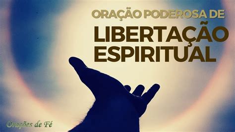 Oração poderosa de libertação espiritual YouTube