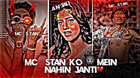 Mc Stan Ko Mein Nahin Janti Mc Stan X Anjali Efx Status Edit Youtube