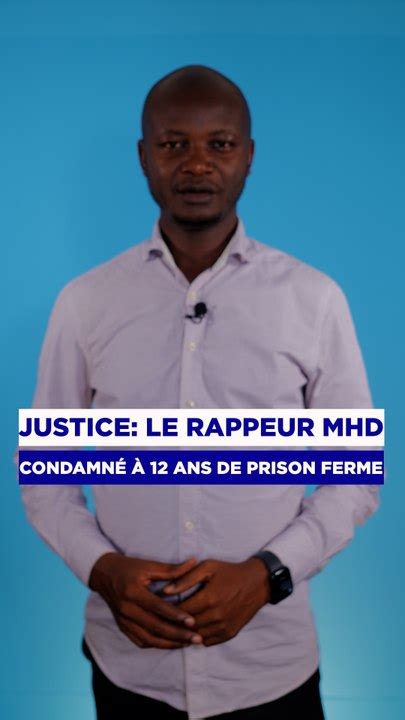 Justice Le Rappeur Mhd Condamné à 12 Ans De Prison Ferme Vidéo