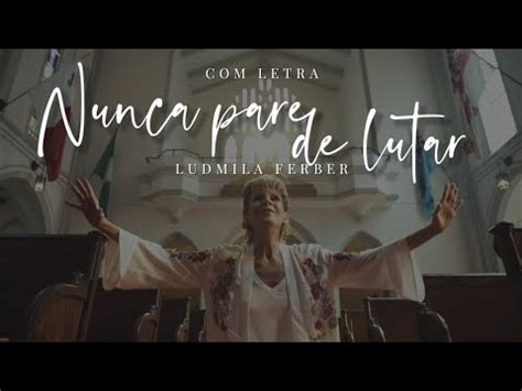 Ludmila Ferber Nunca Pare De Lutar Letra Youtube