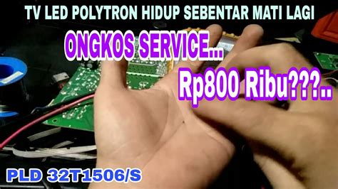 Tv Led Polytron Hidup Sebentar Mati Lagi Youtube