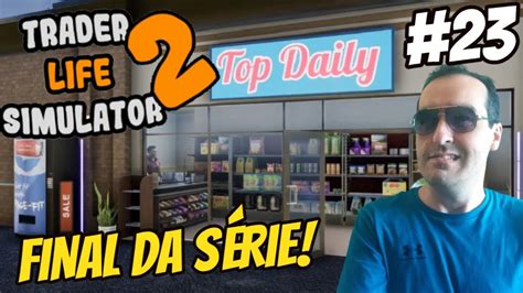 TRADER LIFE SIMULATOR 2 23 FINAL DA SÉRIE Simulador de Mercadinho