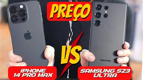 SAMSUNG S23 ULTRA X IPHONE 14 PRO MAX CONFIRA O PREÇO DE LANÇAMENTO E