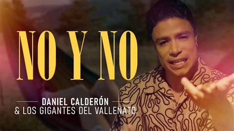 No Y No Daniel Calderón Y Los Gigantes Del Vallenato ® Youtube