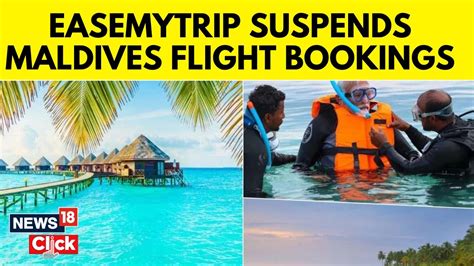 Easemytrip Suspends All Maldives Flight Bookings After Row Over Posts